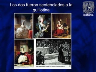 HISTORIA
Los dos fueron sentenciados a la
guillotina
 