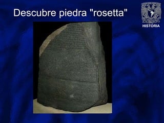 HISTORIA
Descubre piedra "rosetta"
 