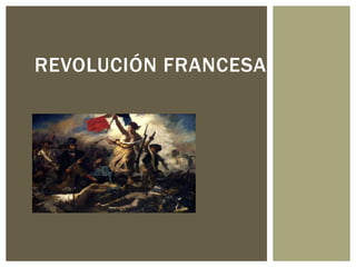 REVOLUCIÓN FRANCESA
 