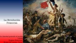 La Libertad guiando al pueblo
(1830)
Eugène Delacroix.
Museo del Louvre, París.
 