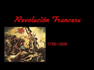 Revolución Francesa
1789-1899
 