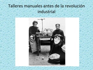 Talleres manuales antes de la revolución industrial