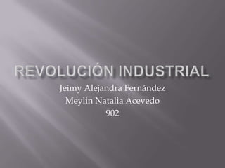 Jeimy Alejandra Fernández
  Meylin Natalia Acevedo
           902
 