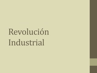 Revolución
Industrial
 