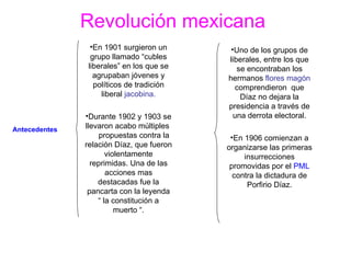 Revolución mexicana   Antecedentes   ,[object Object],[object Object],[object Object],[object Object]