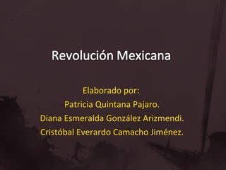 Elaborado por:  Patricia Quintana Pajaro. Diana Esmeralda González Arizmendi. Cristóbal Everardo Camacho Jiménez. 