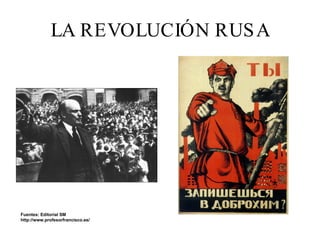 LA REVOLUCIÓN RUSA Fuentes: Editorial SM  http://www.profesorfrancisco.es/  