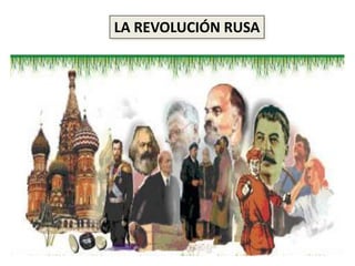 LA REVOLUCIÓN RUSA
 