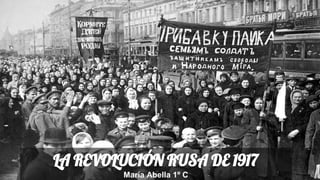 LA REVOLUCIÓN RUSA DE 1917
María Abella 1º C
 