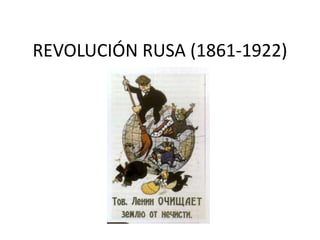 REVOLUCIÓN RUSA (1861-1922)
 