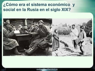 www.profesorfrancisco.es
¿Cómo era el sistema económico y
social en la Rusia en el siglo XIX?
 