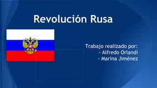 Revolución Rusa
Trabajo realizado por:
- Alfredo Orlandi
- Marina Jiménez

 