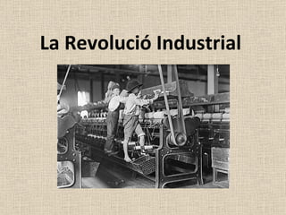 La Revolució Industrial 