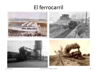 El ferrocarril
LA REVOLUCIÓ INDUSTRIAL 34BUXAWEB
 