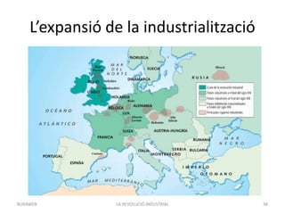 L’expansió de la industrialització
LA REVOLUCIÓ INDUSTRIAL 38BUXAWEB
 