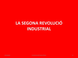 LA SEGONA REVOLUCIÓ
INDUSTRIAL
LA REVOLUCIÓ INDUSTRIAL 51BUXAWEB
 
