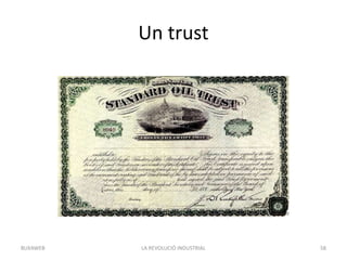 Un trust
LA REVOLUCIÓ INDUSTRIAL 58BUXAWEB
 