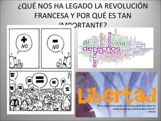 ¿QUÉ NOS HA LEGADO LA REVOLUCIÓN
FRANCESA Y POR QUÉ ES TAN
IMPORTANTE?

 