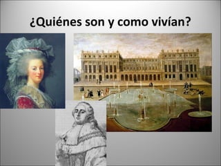 ¿Quiénes son y como vivían?

 