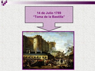 14 de Julio 1789
“Toma de la Bastilla”

 