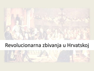 Revolucionarna zbivanja u Hrvatskoj
 