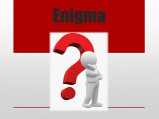 Enigma
 