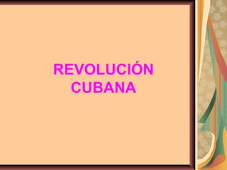 REVOLUCIÓN
CUBANA

 