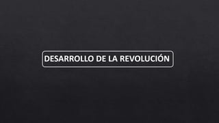 DESARROLLO DE LA REVOLUCIÓN
 