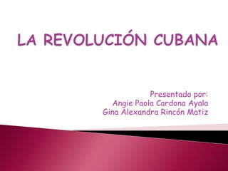 Presentado por:
Angie Paola Cardona Ayala
Gina Alexandra Rincón Matiz
 