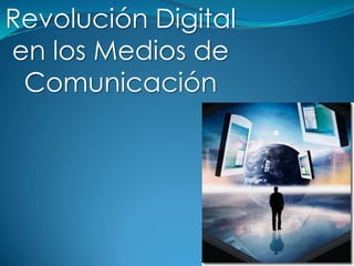 Revolución Digital en los Medios de Comunicación  