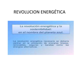 REVOLUCION ENERGÉTICA
 