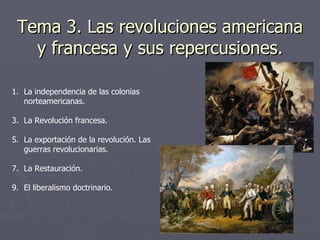 Tema 3. Las revoluciones americana y francesa y sus repercusiones. ,[object Object],[object Object],[object Object],[object Object],[object Object]