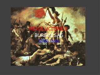 REVOLUCIONES   BURGUESAS (1760-1868) 