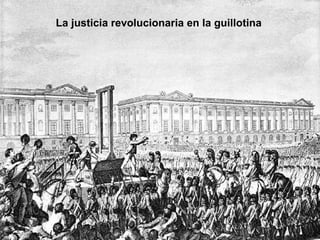 La justicia revolucionaria en la guillotina 