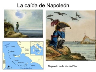 La caída de Napoleón
Napoleón en la isla de Elba
 