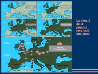 La difusió
de la
primera
revolució
industrial

 