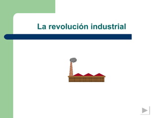 La revolución industrial 