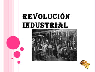 Revolución Industrial S. XVIII – S. XIX 