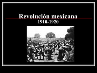 Revolución mexicana
1910-1920

 