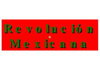 Revolución Mexicana 