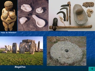 Venus de Willendorf
Megalitos
 