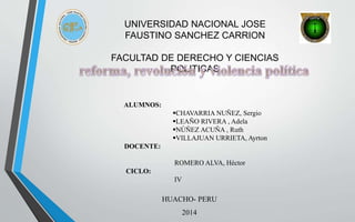 UNIVERSIDAD NACIONAL JOSE
FAUSTINO SANCHEZ CARRION
FACULTAD DE DERECHO Y CIENCIAS
POLITICAS
ALUMNOS:
CHAVARRIA NUÑEZ, Sergio
LEAÑO RIVERA , Adela
NÚÑEZ ACUÑA , Ruth
VILLAJUAN URRIETA, Ayrton
DOCENTE:
ROMERO ALVA, Héctor
CICLO:
IV
HUACHO- PERU
2014
 