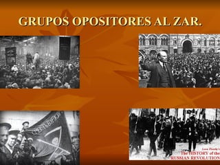 GRUPOS OPOSITORES AL ZAR. 