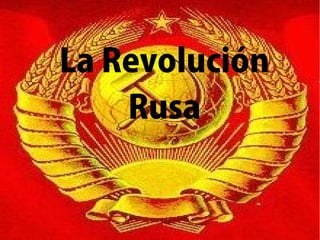 La Revolución
    Rusa
 