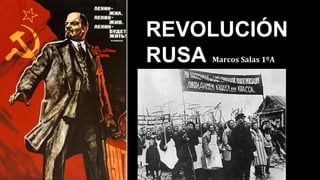 REVOLUCIÓN
RUSA Marcos Salas 1ºA
 
