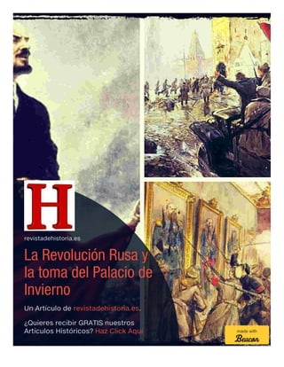 revistadehistoria.es
La Revolución Rusa y
la toma del Palacio de
Invierno
Un Artículo de revistadehistoria.es.
¿Quieres recibir GRATIS nuestros
Artículos Históricos? Haz Click Aquí made with
 