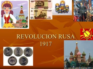 REVOLUCION RUSA
1917
 