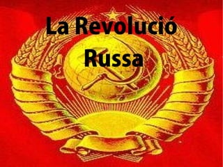 La Revolució
    Russa
 