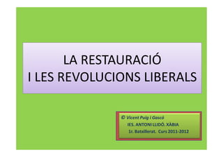 LA RESTAURACIÓ
I LES REVOLUCIONS LIBERALS
 