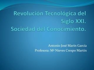Antonio José Marín García
Profesora: Mª Nieves Crespo Martín
 